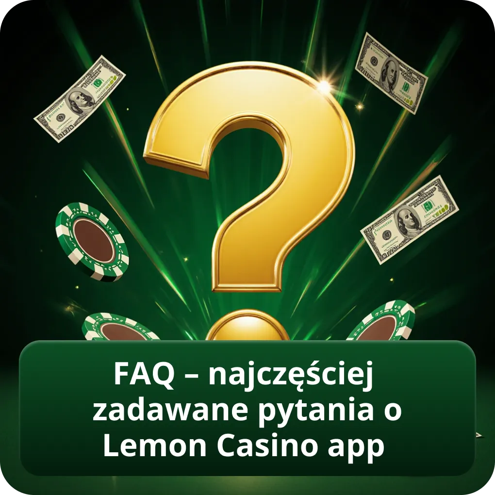FAQ – najczęściej zadawane pytania o Lemon Casino app